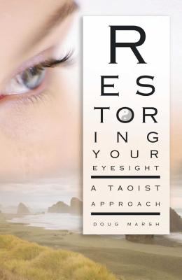 Restoring Your Eyesight : A Taoist Approach