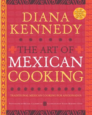 The Art of Mexican Cooking : Traditional Mexican Cooking for Aficionados: a Cookbook