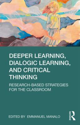 Deeper Learning Dialogic Learning and Critical Thinking