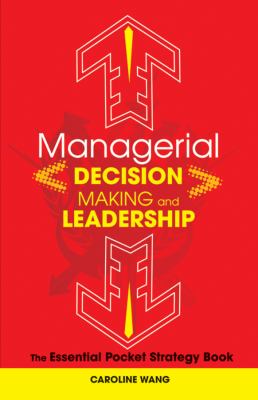 Managerial Decision Making Leadership : The Essential Pocket Strategy Book