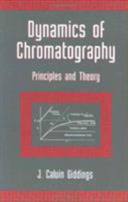 Dynamics of Chromatography Vol. 1 : Principles and Theory