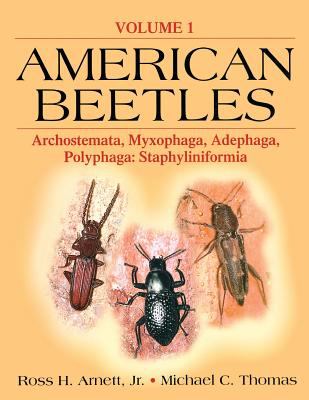 American Beetles, Volume I Vol. 1 : Archostemata, Myxophaga, Adephaga, Polyphaga: Staphyliniformia