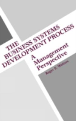 The Business Systems Development Process : A Management Perspective
