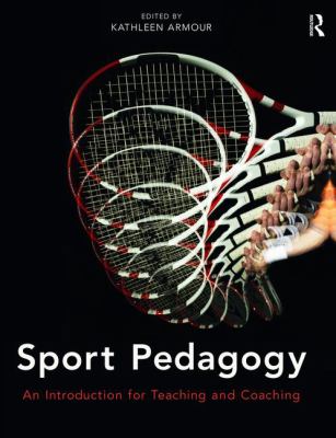 Sport Pedagogy : An Introduction for Teaching and Coaching