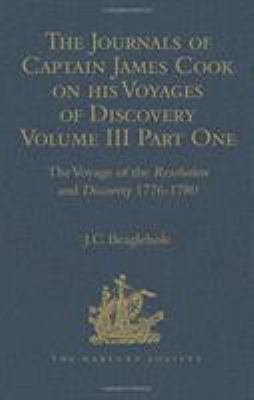 The Journals of Captain James Cook on His Voyages of Discovery Vol. III, Pt. 1 : The Voyage of the Resolution and Discovery, 1776-1780