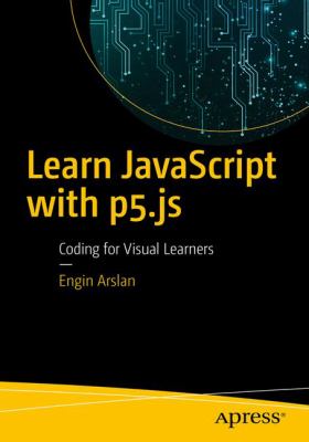 Learn JavaScript with P5. Js : Coding for Visual Learners