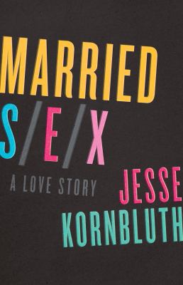 Married Sex : A Love Story