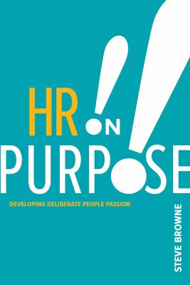 HR on Purpose : Developing Deliberate People Passion