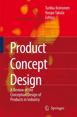 Product Concept Design : A Review of the Conceptual Design of Products in Industry