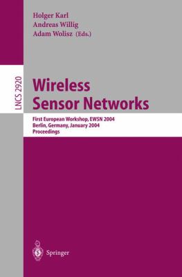 Wireless Sensor Networks : First European Workshop, Ewsn 2004, Berlin, Germany, January 2004, Proceedings