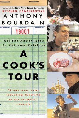 A Cook's Tour : Global Adventures in Extreme Cuisines