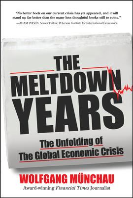 The Meltdown Years: the Unfolding of the Global Economic Crisis