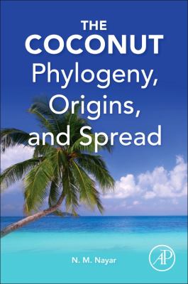 The Coconut : Phylogeny, Biogeography, Cultivation and Spread