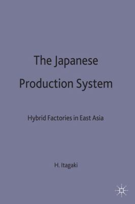 The Japanese Production System : Hybrid Factories in East Asia