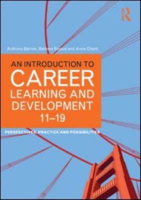 An Introduction to Career Learning and Development 11-19 : Perspectives, Practice and Possibilities
