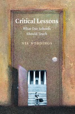 Critical Lessons : What Our Schools Should Teach