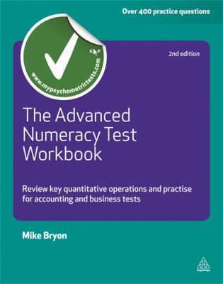 The Advanced Numeracy Test Workbook : Review Key Quantitative Operations and Practise for Accounting and Business Tests