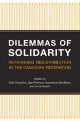 Dilemmas of Solidarity : Rethinking Distribution in the Canadian Federation