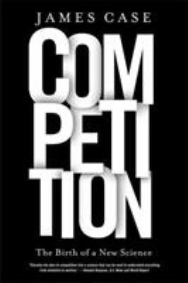 Competition : The Birth of a New Science
