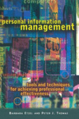 Personal Information Management : Tools and Techniques for Achieving Professional Effectiveness