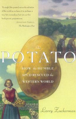 The Potato : How the Humble Spud Rescued the Western World