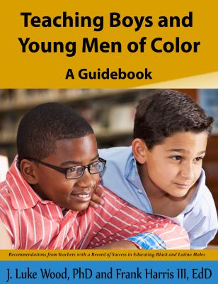 Teaching Boys and Young Men of Color : A Guidebook