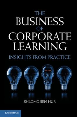 The Business of Corporate Learning : Insights from Practice