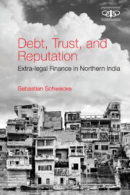 Debt, Trust and Reputation : Extra-Legal Finance in Northern India
