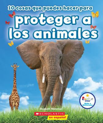 10 Cosas Que Puedes Hacer para Proteger a Los Animales