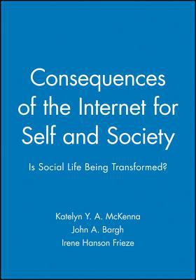 Consequences of the Internet for Self and Society Vol. 58, No. 1 : Is Social Life Being Transformed?