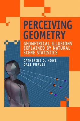 Perceiving Geometry : Geometrical Illusions Explained by Natural Scene Statistics