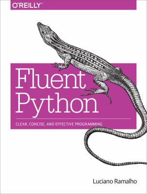 Fluent Python : Clear, Concise, and Effective Programming