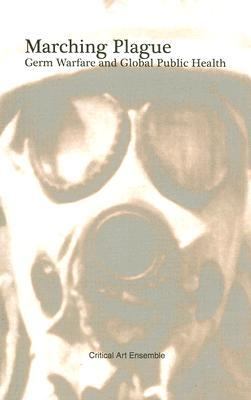 Marching Plague : Germ Warfare and Global Public Health