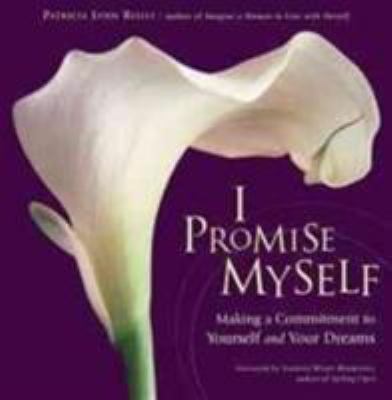 I Promise Myself : Making a Commitment to Yourself and Your Dreams