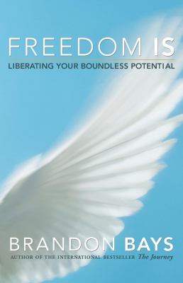 Freedom Is : Liberating Your Boundless Potential