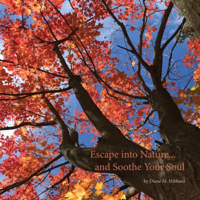Escape into Nature... and Soothe Your Soul