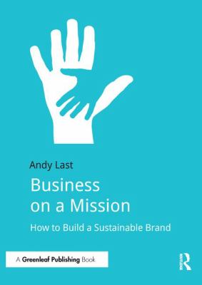 Business on a Mission : How to Build a Sustainable Brand