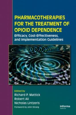 Pharmacotherapies for the Treatment of Opioid Dependence : Efficacy, Cost-Effectiveness and Implementation Guidelines