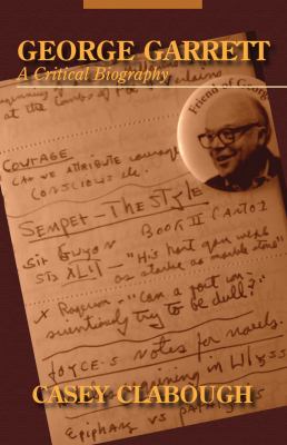 George Garrett : A Critical Biography