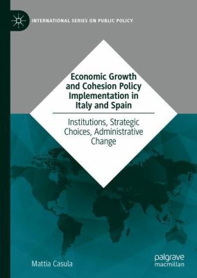 Economic Growth and Cohesion Policy Implementation in Italy and Spain : Institutions, Strategic Choices, Administrative Change