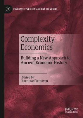 Complexity Economics : Building a New Approach to Ancient Economic History