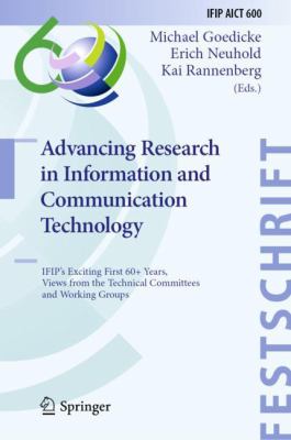 Advancing Research in Information and Communication Technology : IFIP's Exciting First 60+ Years, Views from the Technical Committees and Working Groups