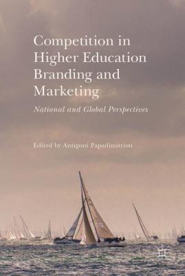 Competition in Higher Education Branding and Marketing : National and Global Perspectives