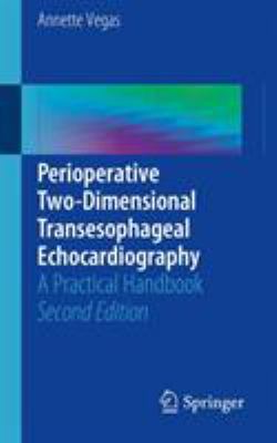 Perioperative Two-Dimensional Transesophageal Echocardiography : A Practical Handbook