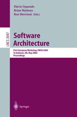 Software Architecture : First European Workshop, EWSA 2004, St Andrews, UK, May 2004, Proceedings