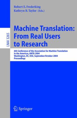 Machine Translation - From Real Users to Research : 6th Conference of the Association for Machine Translation in the Americas, AMTA 2004, Washington, DC, USA, 2004, Proceedings