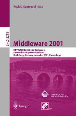 Middleware 2001 : IFIP/ACM International Conference on Distributed Systems Platforms Heidelberg, Germany, November 2001, Proceedings