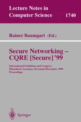 Secure Networking - CQRE (Secure) '99 : International Exhibition and Congress Duesseldorf, Germany, November 30-December 2, 1999, Proceedings