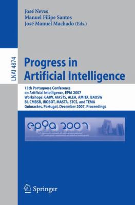 Progress in Artificial Intelligence : 13th Portuguese Conference on Artificial Intelligence, EPIA 2007, Workshops - GAIW, AIASTS, ALEA, AMITA, BAOSW, BI, CMBSB, IROBOT, MASTA, STCS, and TEMA, Guimaraes, Portugal, December 2007, Proceedings