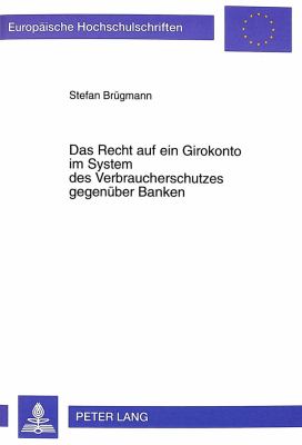 DAS RECHT AUF EIN GIROKONTO IM SYSTEM DES VERBRAUCHERSCHUTZES GEGENÜBER BANKEN
